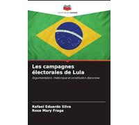 Les campagnes électorales de Lula: Argumentation, rhétorique et constitution discursive