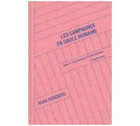 Les Campagnes En Gaule Romaine - Tome 2, Les Techniques Et Les Produtions Rurales En Gaule (52 Av - J.-C.-486 Ap - J.-C.)