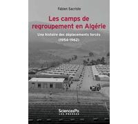 Les camps de regroupement en Algérie: Une histoire des déplacements forcés (1954-1962)