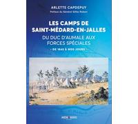 Les camps de saint medard en jalles - du duc d'aumalle aux forces speciales: du Duc d'Aumalle aux Forces spéciales