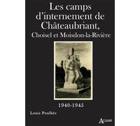 Les camps d'internement de Châteaubriant Choisel et Moisdon-la-Rivière (1940-1945) - Louis Poulhes - Atlande Eds - broché - Témoignage