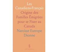 Les Canadiens-Français: Origine des Familles Émigrées pour se Fixer au Canada