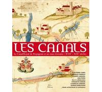 Les Canals. Le Canal Royal de Perpignan et ses mas riverains (XVIIe - XIXe siècles)