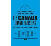 Les canaux grand-parisiens à Paris et en Seine-Saint-Denis - Enlarge Your Paris - ICI - broché - Guide