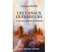 Les canaux guérisseurs - 12 cours pour apprendre la Radionique