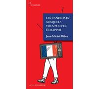 Les candidats auxquels vous pouvez échapper - Jean-Michel Ribes - Actes Sud-Papiers - broché - Théâtre