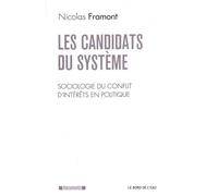 Les candidats du système: Sociologie du conflit d'intérêts en politique