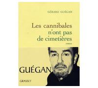 Les cannibales n'ont pas de cimetières - Gérard Guégan - Grasset - broché - Roman