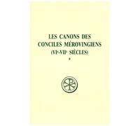 Les Canons Des Conciles Merovingiens (Vieme-Viieme Siecles). - Tome 1, Edition Bilingue Français-Latin