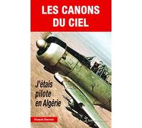 Les Canons Du Ciel - J'étais Pilote En Algérie