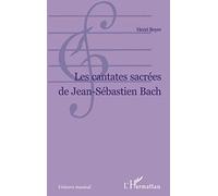 Jean-Sébastien Bach – Les cantates sacrées – L'Harmattan