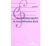Les cantates sacrées de jean-sébastien bach Henri Boyer (Auteur)