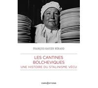 Les cantines bolchéviques - Une histoire du Stalinisme vécu