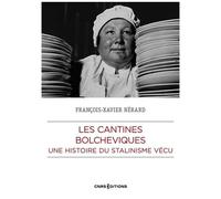 Les Cantines Bolcheviques - Une Histoire Du Stalinisme Vécu