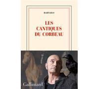 Les cantiques du corbeau - Bartabas - Gallimard - broché - Roman