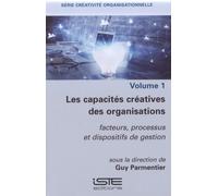 Les Capacités Créatives Des Organisations - Facteurs, Processus Et Dispositifs De Gestion