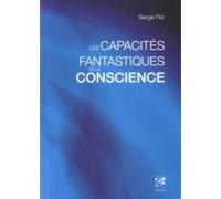 Les capacités fantastiques de la conscience Serge Fitz (Auteur)