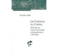 Les Capitales du capital – Histoire des places financières internationales 1780-2005