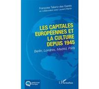 Les capitales européennes et la culture depuis 1945 Françoise Taliano Des Garets (Auteur), Laurent Martin (Auteur)