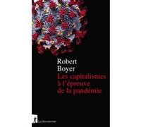 Les capitalismes à l'épreuve de la pandémie Robert Boyer (Auteur)