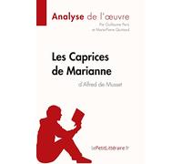 Les Caprices de Marianne d'Alfred de Musset (Analyse de l'oeuvre): Analyse complète et résumé détaillé de l'oeuvre