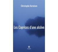 Les Caprices d'une alcôve - Christophe Kervéven - Le Lys Bleu - broché - Poésie