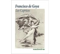 Les Caprices - Francisco de Goya - Casimiro - broché - Essai