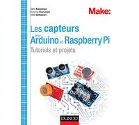 Les capteurs pour Arduino et Raspberry Pi - Tutoriels et projets: Tutoriels et projets