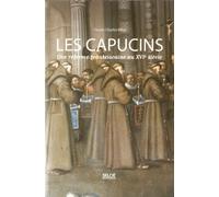 Les Capucins: Une réforme franciscaine au XVIe siècle