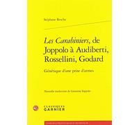 Les Carabiniers, de Joppolo à Audiberti, Rossellini, Godard: Génétique d'une prise d'armes