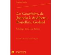 Les Carabiniers, de Joppolo à Audiberti, Rossellini, Godard Stéphane Resche (Auteur), Marco Consolini (Préface), Antoine de Baecque (Postface), Giovanni Ioppolo (Traduction), Didier Alexandre (Directi