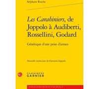 Les Carabiniers, de Joppolo à Audiberti, Rossellini, Godard Stéphane Resche (Auteur), Marco Consolini (Préface), Antoine de Baecque (Postface), Giovanni Ioppolo (Traduction), Didier Alexandre (Directi