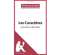 Les Caractères de Jean de La Bruyère (Fiche de lecture): Analyse complète et résumé détaillé de l'oeuvre