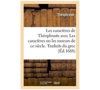 Les Caractères De Théophraste Avec Les Caractères Ou Les Moeurs De Ce Siècle - Traduits Du Grec