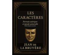 Les Caractères Portraits satiriques et morale universelle Édition integral et annotée: Œuvres du bac français