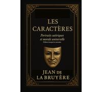 Les Caractères Portraits satiriques et morale universelle Édition integral et annotée: Œuvres du bac français