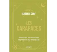 Les Carapaces - Déconstruire ses mécanismes de protection pour renaître à soi - Isabelle Cerf - Exergue - ebook (ePub) - Livre