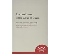 Les cardinaux entre cour et curie. Une élite romaine, 1775-2015: UNE ELITE ROMAINE, 1775-2015