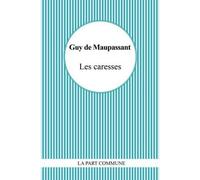 Les Caresses Sur les chats, La peur - Guy de Maupassant - La Part Commune - Poche - Roman