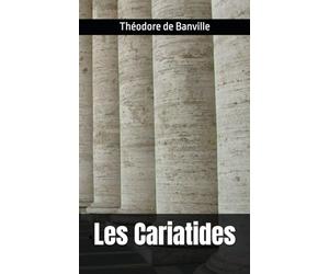 Les Cariatides: Théodore de Banville