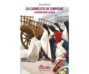 Les Carmélites de Compiègne S’offrir pour la paix - Marie Martin - Tequi - broché - Document jeunesse
