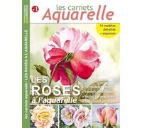 Les carnets aquarelle n°1: Peindre les roses à l'aquarelle