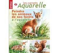 Les carnets aquarelle n°20: peindre les animaux de nos forêts à l'aquarelle