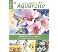 Les carnets aquarelle n°44: Peindre les fleurs d'été - 16 aquarelles expliquées en pas-à-pas