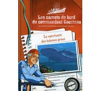 Les Carnets De Bord Du Commandant Cousteau - Le Sanctuaire Des Baleines Grises