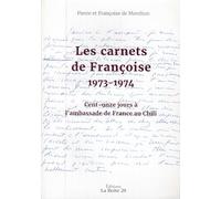 les Carnets de Françoise 1973 - 1974 Cent onze jours à l'ambassade de France au Chili