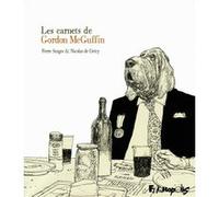Les carnets de Gordon McGuffin Nicolas de Crécy (Auteur), Nicolas de Crécy (Illustration), Pierre Senges (Auteur), Albert Bolduc (Traduction)