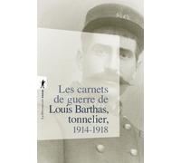 Les Carnets De Guerre De Louis Barthas, Tonnelier, 1914-1918 - Edition Du Centenaire