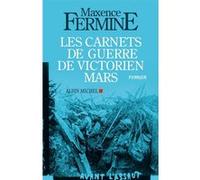 Les Carnets de guerre de Victorien Mars Maxence Fermine (Auteur)