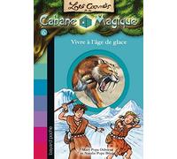 Les carnets de la cabane magique, Tome 06: Vivre à l'âge de glace